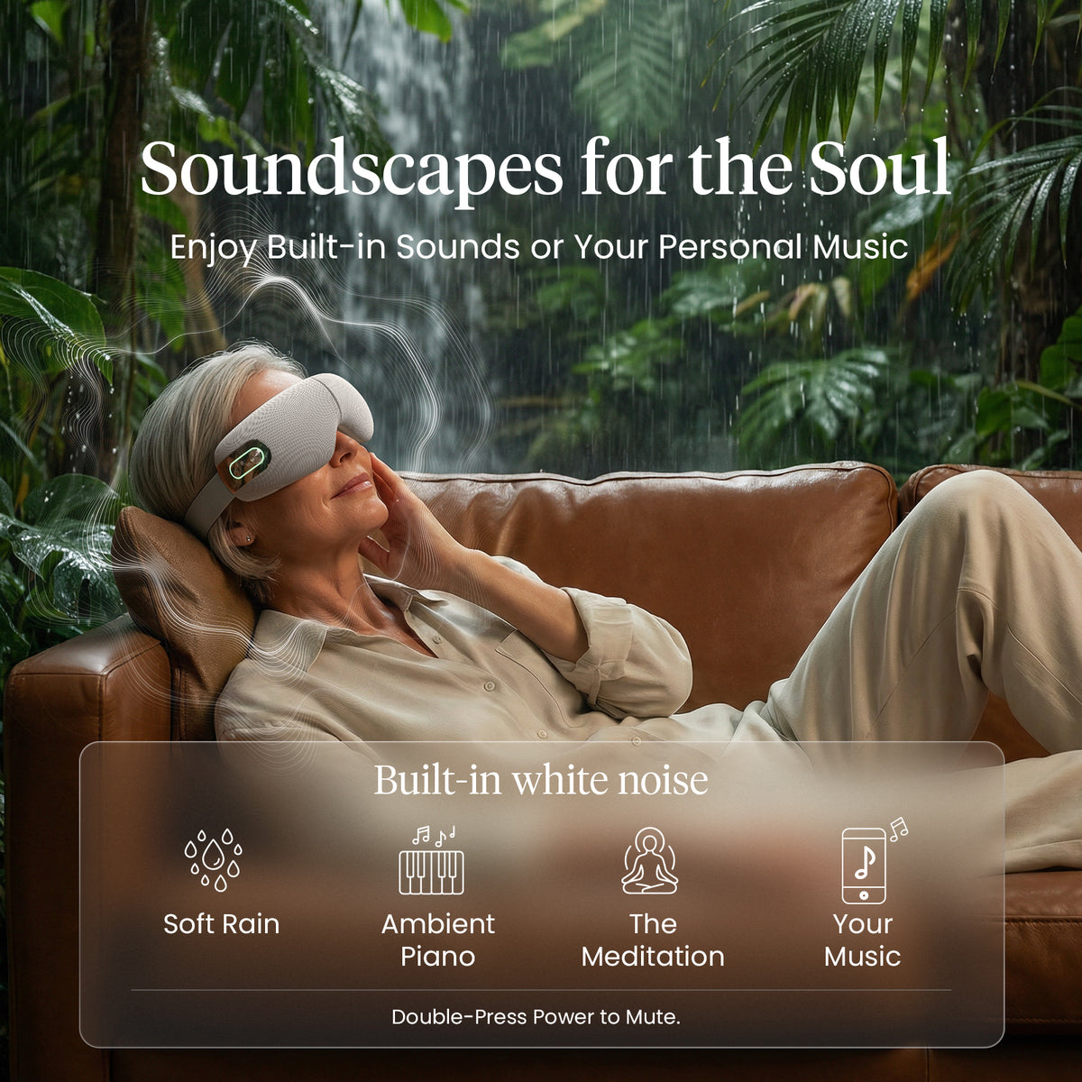 Woman using a gray eye massager in a relaxing setting with text about soundscapes for the soul. Text includes: Enjoy built-in sounds or your personal music. Built-in white noise: soft rain, ambient piano, the Meditation, your music; double-press power to mute. 